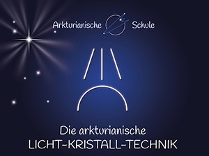 Die arkturianische Licht-Kristall-Technik (dreiteilige Meditationsreihe)