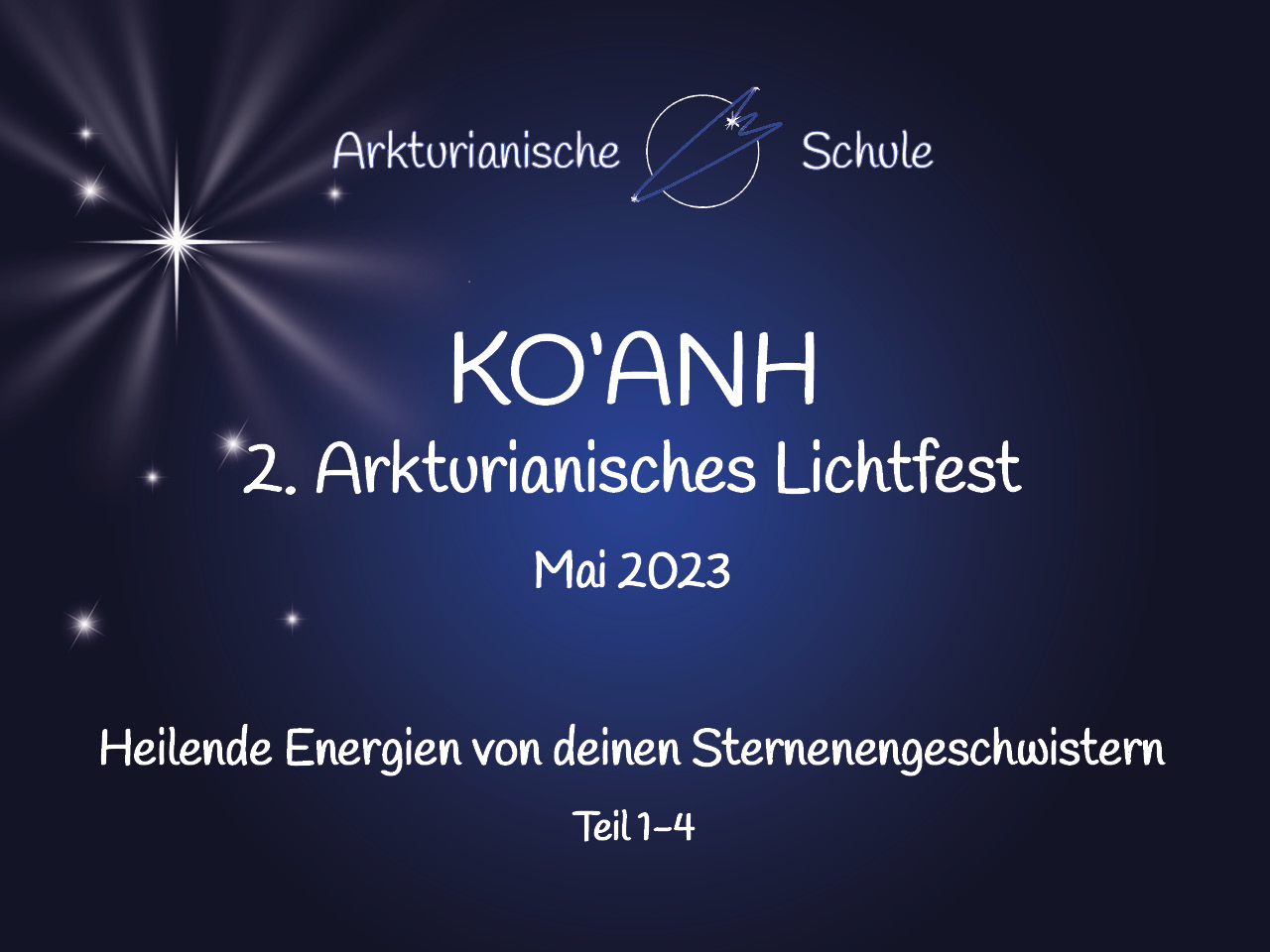 KO'ANH - Arkturianisches Lichtfest Mai 2023 (Teil 1-4)