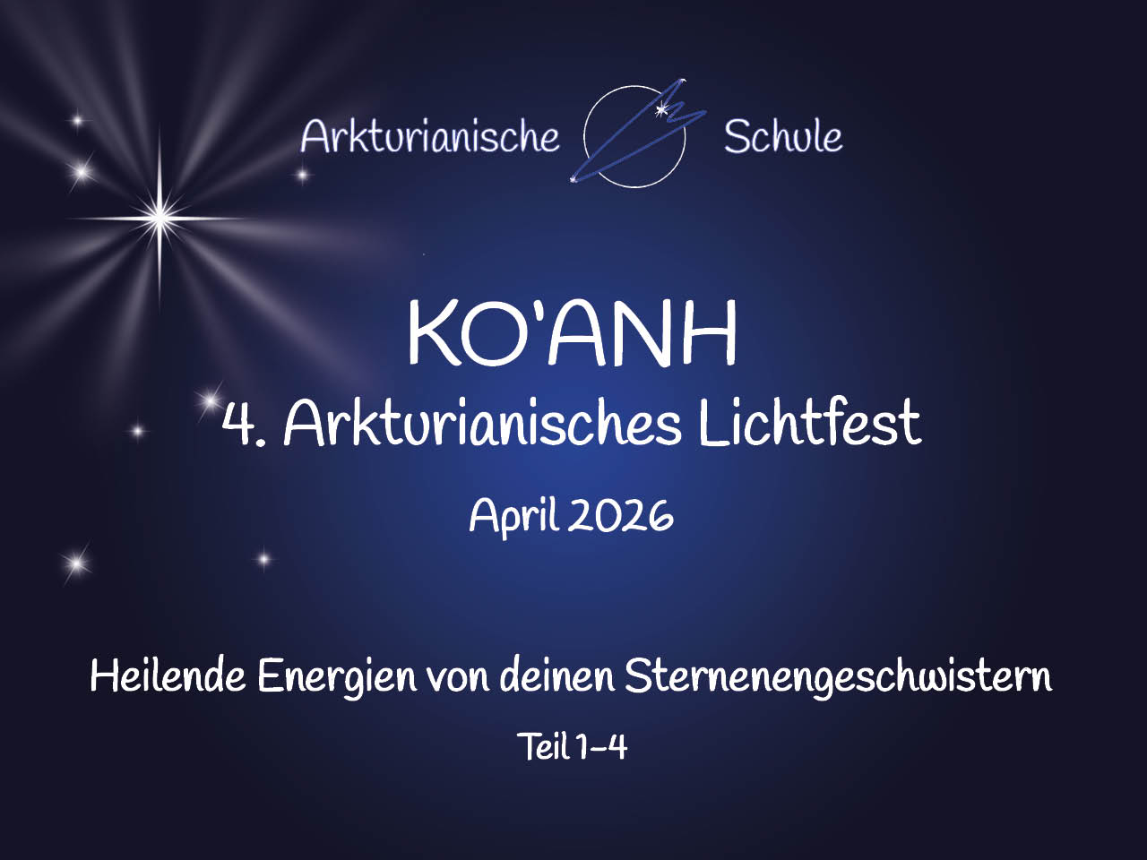 KO'ANH - Arkturianisches Lichtfest April 2026 (Teil 1-4)