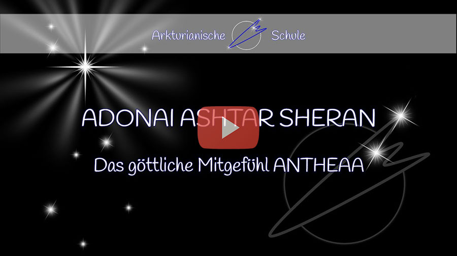 Bild Video: ANTHEAA - ADONAI ASHTAR SHERAN - das göttliche Mitgefühl