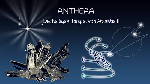 Bild ANTHEAA, die heiligen Tempel von Atlantis II, Clusterheilung, ADONAI ASHTAR SHERAN - Meditation 