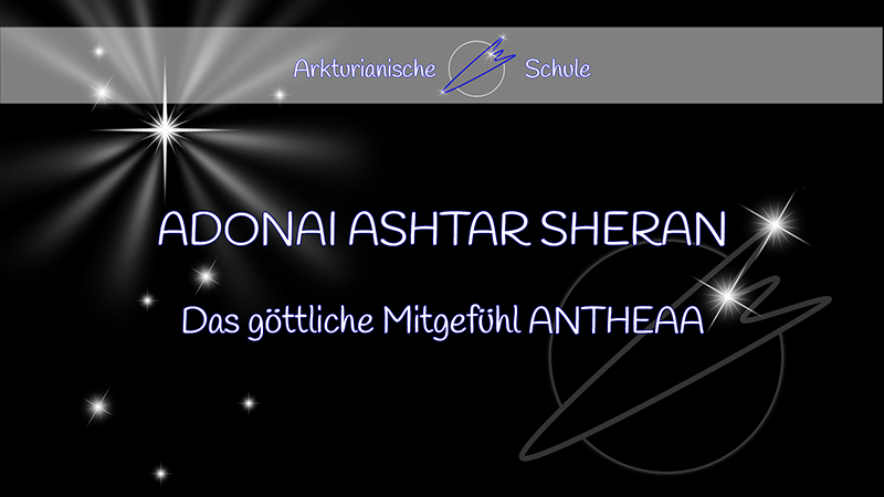 ANTHEAA - ADONAI ASHTAR SHERAN - das göttliche Mitgefühl ANTHEAA - ADONAI ASHTAR SHERAN - das göttliche Mitgefühl