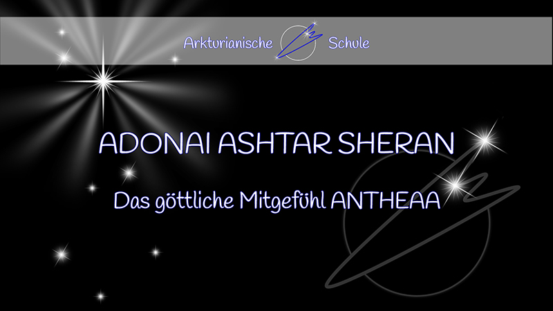 ANTHEAA - ADONAI ASHTAR SHERAN - das göttliche Mitgefühl