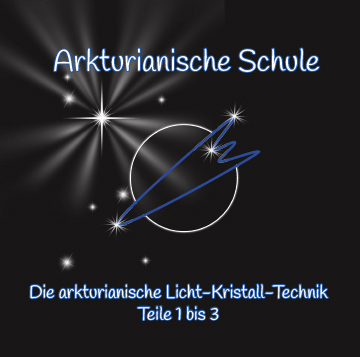 Die arkturianische Licht-Kristall-Technik (dreiteilige Meditationsreihe) Die arkturianische Licht-Kristall-Technik (dreiteilige Meditationsreihe)