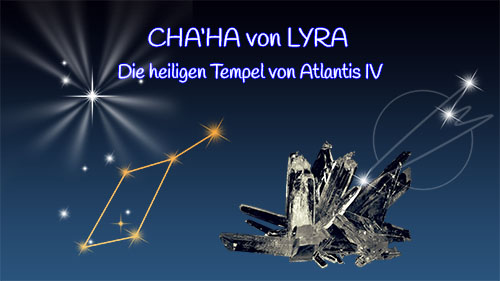 Bild CHA'HA von Lyra, die heiligen Tempel von Atlantis IV - Meditation vom 27.06.2021