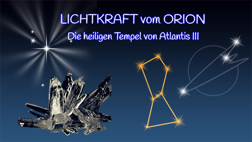 Bild LICHTKRAFT vom ORION - Die heiligen Tempel von Atlantis III - Meditation vom 30.05.2021