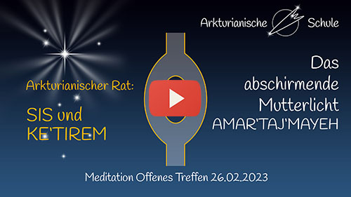 Titelbild Youtube SIS und KETI'REM: Das abschirmende Mutterlicht AMAR'TAJ'MAYEH - Offenes Treffen 26.02.2023 Titelbild Youtube SIS und KETI'REM: Das abschirmende Mutterlicht AMAR'TAJ'MAYEH - Offenes Treffen 26.02.2023