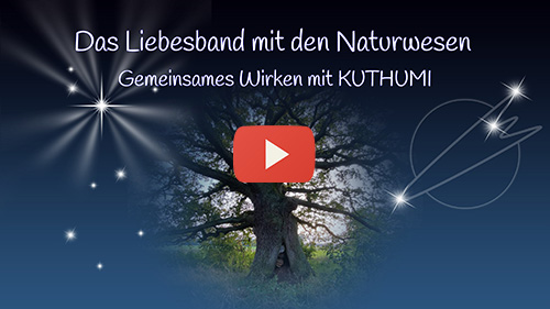 Titelbild Youtube Das Liebesband mit den Naturwesen, gemeinsames Wirken mit Kuthumi - 26.09.2021