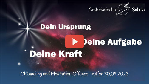 Titelbild Youtube Dein Ursprung, deine Aufgabe, deine Kraft - Offenes Treffen 30.04.2023